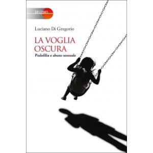 La voglia oscura -&nbsp;Pedofilia e abuso sessuale