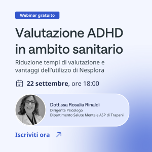 Webinar - Valutazione ADHD in ambito sanitario | Applicazioni cliniche (gratuito)