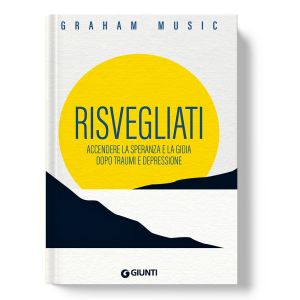Risvegliati - Accendere la speranza e la gioia dopo traumi e depressione - Graham Music - copertina
